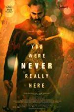 Watch You Were Never Really Here Gomovies