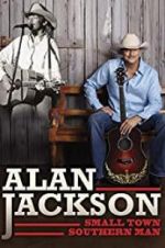 Watch Alan Jackson: Small Town Southern Man Gomovies