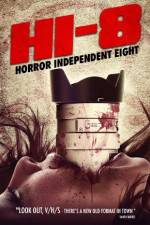 Watch Hi-8 (Horror Independent 8) Gomovies