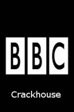 Watch BBC Crackhouse Gomovies