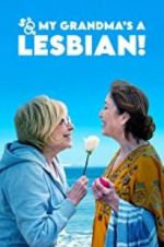 Watch So My Grandma\'s a Lesbian! Gomovies