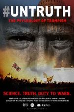 Watch #UNTRUTH: The Psychology of Trumpism Gomovies