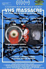 Watch VHS Massacre Cult Films and the Decline of Physical Media Gomovies