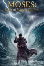 Watch Moses: Born of Water and Fire Gomovies