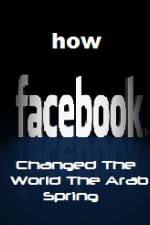 Watch How FaceBook Changed The World The Arab Spring Gomovies