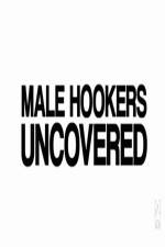 Watch Male Hookers Uncovered Gomovies