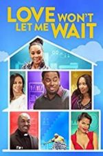 Watch Love Won\'t Let Me Wait Gomovies