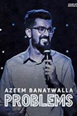 Watch Azeem Banatwalla: Problems Gomovies