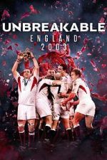 Watch Unbreakable: England 2003 Gomovies