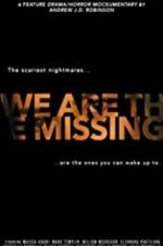 Watch We Are the Missing Gomovies