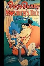 Watch The Bugs Bunny Mother\'s Day Special Gomovies