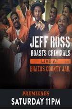 Watch Jeff Ross Roasts Criminals: Live at Brazos County Jail Gomovies