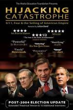 Watch Hijacking Catastrophe 911 Fear & the Selling of American Empire Gomovies