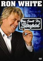 Watch Ron White: You Can\'t Fix Stupid Gomovies