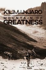 Watch Kilimanjaro: Mountain of Greatness Gomovies