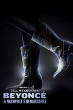 Watch Call Me Country: Beyonc� & Nashville\'s Renaissance (Short 2024) Gomovies