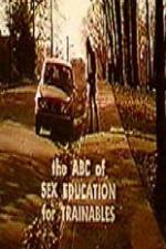 Watch The ABC's of Sex Education for Trainable Persons Gomovies