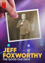 Watch Jeff Foxworthy: The Good Old Days (TV Special 2022) Gomovies