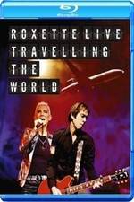 Watch Roxette LIVE ? Travelling The World Gomovies