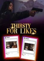 Watch Thirsty for Likes Gomovies