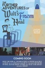 Watch The Further Adventures of Walt\'s Frozen Head Gomovies
