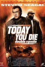 Watch Today You Die Gomovies