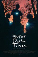 Watch Super Dark Times Gomovies