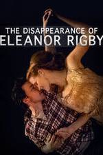 Watch The Disappearance of Eleanor Rigby: Him Gomovies