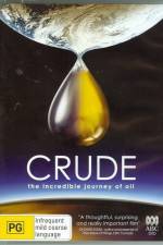 Watch Crude The Incredible Journey of Oil Gomovies