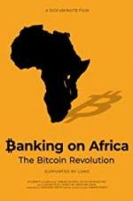 Watch Banking on Africa: The Bitcoin Revolution Gomovies