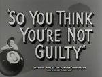 Watch So You Think You\'re Not Guilty (Short 1950) Gomovies