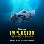 Watch Implosion: The Titanic Sub Disaster (TV Special 2025) Gomovies
