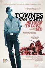 Watch Be Here to Love Me A Film About Townes Van Zandt Gomovies