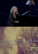 Watch You\'ve Got a Friend: The Carole King Story Gomovies