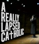 Watch A Really Lapsed Catholic (comedy special) (TV Special 2020) Gomovies