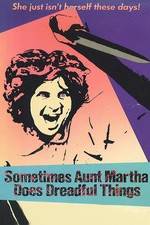 Watch Sometimes Aunt Martha Does Dreadful Things Gomovies
