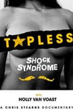 Watch Topless Shock Syndrome: The Documentary Gomovies