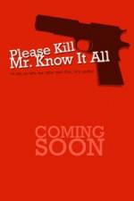Watch Please Kill Mr Know It All Gomovies