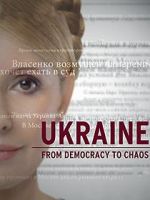 Watch Ukraine: From Democracy to Chaos Gomovies