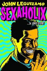 Watch John Leguizamo: Sexaholix... A Love Story (TV Special 2002) Gomovies