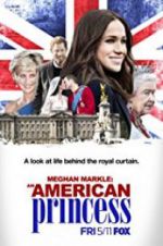 Watch Meghan Markle: An American Princess Gomovies