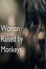 Watch Woman Raised By Monkeys Gomovies