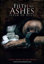 Watch Filth to Ashes, Flesh to Dust Gomovies