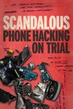Watch Scandalous: Phone Hacking on Trial Gomovies