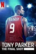 Watch Tony Parker: The Final Shot Gomovies