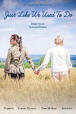 Watch Just Like We Used to Do Gomovies