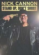 Watch Nick Cannon: Stand Up, Don\'t Shoot Gomovies