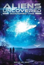 Watch Aliens Uncovered: Borrowed Time Gomovies