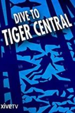 Watch Dive to Tiger Central Gomovies