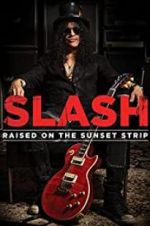 Watch Slash: Raised on the Sunset Strip Gomovies